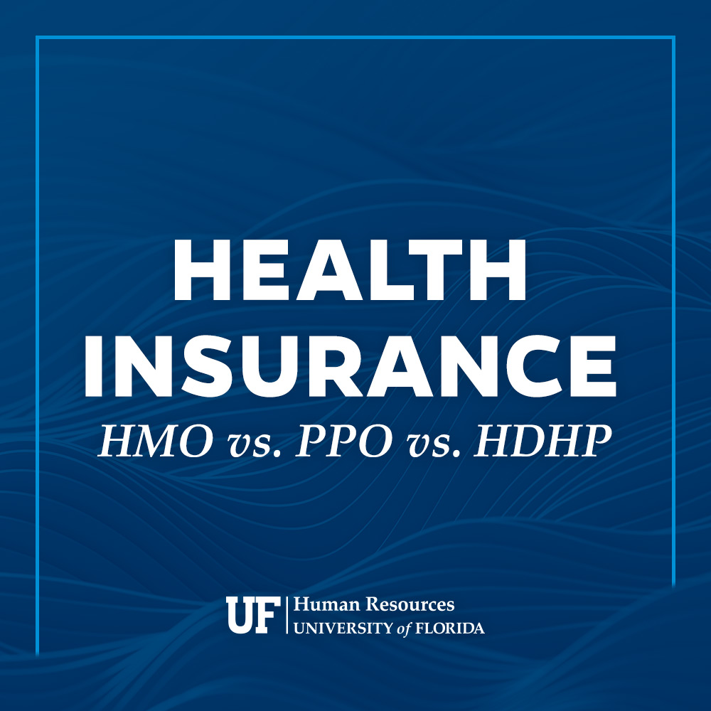 Choosing Your Health Insurance Plan HMO Vs PPO Vs HDHP UF At Work